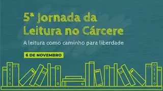 5ª Jornada de Leitura no Cárcere - 6 de novembro de 2024