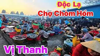 Chợ Quê Đẹp Nhất Miền Tây Chợ Chòm Hổm Vị Thanh Hậu Giang