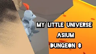 My Little Universe | Asium | Dungeon Eight