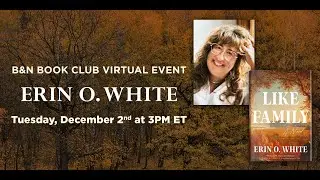 #BNBookClub: Erin O.  White discusses LIKE FAMILY with Mallory Rochester for B&N Book Club