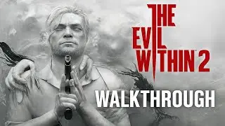 The Evil Within 2 Walkthrough Part 8: A Lesson In Humanity