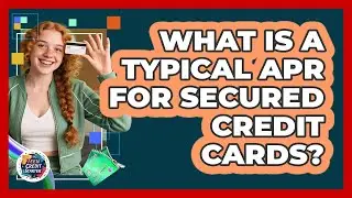 What Is a Typical APR for Secured Credit Cards?