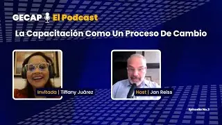 La Capacitación: Un Proceso de Cambio. GECAP | El Podcast. Episodio 3