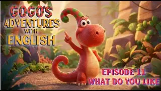 Gogo English Episode 11 - What Do You Like | Học tiếng Anh cho trẻ em | Bản HD Full Series