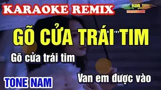 Karaoke Gõ Cửa Trái Tim Remix - Tone Nam | Remix Cực Hay, Dễ Hát
