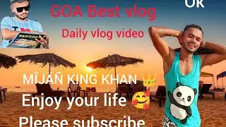 TODAY VLOG VIDEO GOA 😎😊 NEW | ENJOY @MijanVlog05 