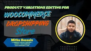 WooCommerce Product Variations Editing For Dropshipping Store | Mithu Hossain