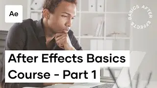 After Effects Basics Course - Video 1 - The Basics