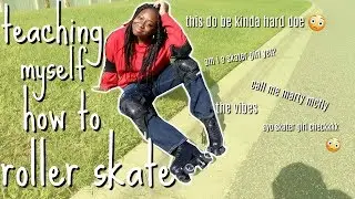 Teaching Myself How To Roller Skate | Dejah Lanay