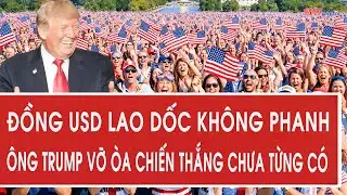 Đồng USD lao dốc không phanh, ông Trump vỡ òa chiến thắng chưa từng có