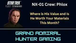 STFC - NX 01 Crew - Phlox - Is He Worth Your Materials This Month?