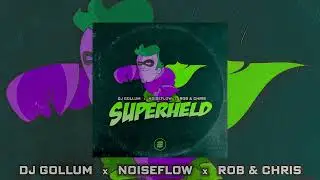 DJ Gollum x Noiseflow x Rob & Chris - Superheld