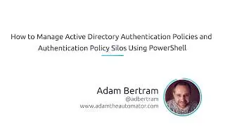 How To Manage Active Directory Authentication Policies And Silos Using PowerShell