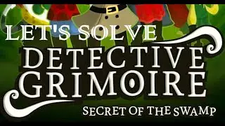 Let's Solve! Detective Grimoire Pt. 6