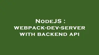 NodeJS : webpack-dev-server with backend api