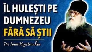 Cât de DES Îl HULEȘTI pe Dumnezeu fără să-ți dai seama. Ghid pentru Spovedanie – Pr Ioan Krestiankin