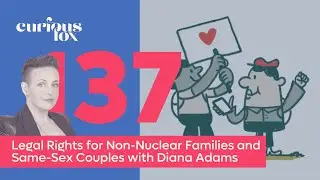 Legal Rights for Non-Nuclear Families and Same-Sex Couples with Diana Adams