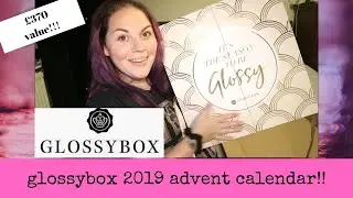 GLOSSYBOX ADVENT CALENDAR 2019 - FULL UNBOXING - WORTH &pound;370!!