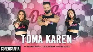 Toma Karen (Arrochadeira) - MC Fabinho da Osk, Lipera No Beat, Dj Alves no Beat -Dan-Sa(Coreografia)