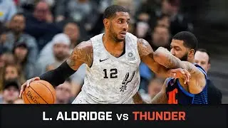 LaMarcus Aldridge's Highlights: 27 PTS, 1 AST, 1 STL, 1 BLK vs Thunder (02.03.2019)