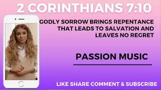2 Corinthians 7 10 Godly sorrow brings repentance that leads to salvation and leaves no regret Passi