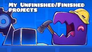 All of my Unfinished/Finished Projects | Geometry Dash 2.1 - 2.2