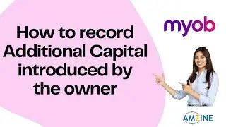 Topic- 33. How to record Additional Capital introduced by the owner on MYOB #best #Amzine Institute