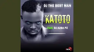 Katoto - Dj The Best Man feat Dj A2ba PZ