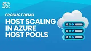 Fabrics Product Demo: Understanding Host Scaling in Azure Host Pools