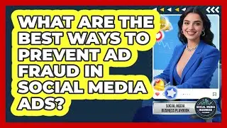 What Are The Best Ways To Prevent Ad Fraud In Social Media Ads? - Social Media Business Playbook