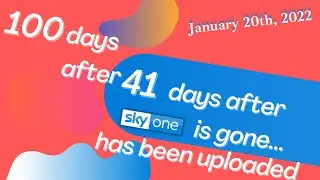 100 days after 41 days after Sky One is gone... has been uploaded