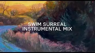 Swim Surreal - In The Half Light Instrumental Mix