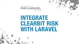 Integrate Clearbit Risk With Laravel