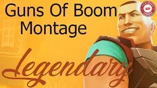GUNS OF BOOM MONTAGE - LEGENDARY