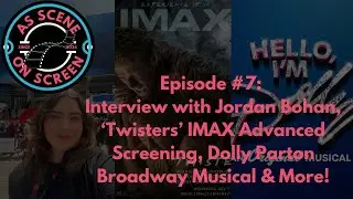 ASOS-Episode #7:Jordan Bohan, ‘Twisters’ IMAX Advanced Screening, Dolly Parton Musical & More!