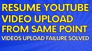 How to resume an incomplete video upload on YouTube from same place in Hindi/Urdu.(Part 2)