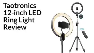 Taotronics 12-inch Ring Light Review (tt-cl025)
