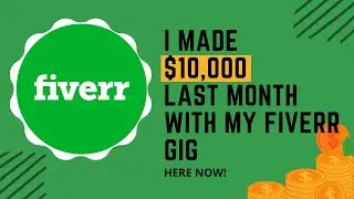 I Made $10,000 Last Month With My Fiverr Gig - Here's How!