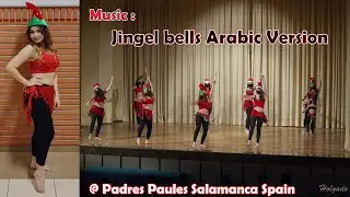 Belly Dance Show /Jingle Bells Arabic Version By Sassine Abi Khalil / Salamanca Spain