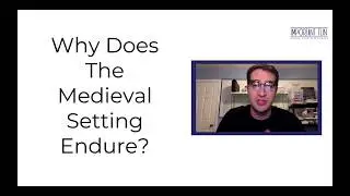Why Does The Medieval Setting Endure?