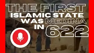 Episode 22 - Medina in 622: How the First Islamic State Changed History