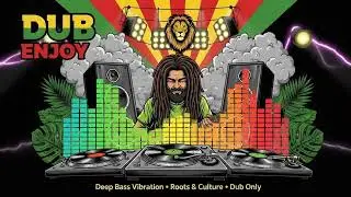 DUB REGGAE ENJOY | Positive Vibes, Spiritual Roots & Culture Session