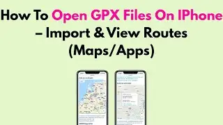 How To Open GPX Files On IPhone &ndash; Import & View Routes (Maps/Apps)