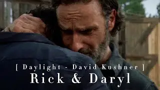 Rick & Daryl | Daylight (David Kushner)