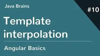 Angular 6 Basics 10 - Template Interpolation