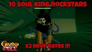 [GPO] FARMING 10 SOUL KING ROCKSTARS WITH X2 DROP RATES [UPDATE11]