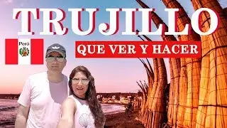 Trujillo - Perú🇵🇪: ¿Qué ver y Hacer? + Presupuesto| Destinados a Viajar en Perú #2