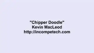Kevin MacLeod ~ Chipper Doodle