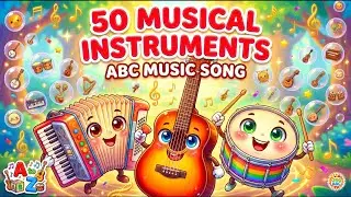 50 ABC Musical Instruments Song for Kids 🎸🥁🎹 | Learn A to Z Music Sounds | Fun & Educational