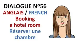Dialogue 56 - English French Anglais Fran&ccedil;ais - Check in Booking a hotel room - R&eacute;server une chambre